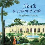 Toník a jeskyně snů - Magdaléna Platzová - Beletrie pro děti a mládež Toník a jeskyně snů