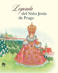 Legenda o Pražském Jezulátku (španělsky) Legenda o Pražském Jezulátku (španělsky)