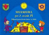 Matematika pro 2. roč. ZŠ Zábavné procvičování Matematika pro 2. roč. ZŠ Zábavné procvičování