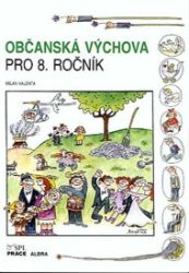Občanská výchova pro 8. ročník ZŠ (učebnice) Občanská výchova pro 8. ročník ZŠ (učebnice)