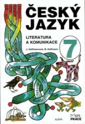 Český jazyk pro 7. ročník - Literatura a komunikace Český jazyk pro 7. ročník - Literatura a komunikace
