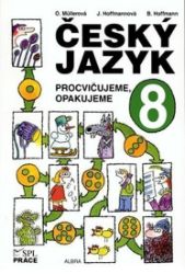 Český jazyk pro 8.ročník - Procvičujeme, opakujeme Český jazyk pro 8.ročník - Procvičujeme, opakujeme