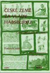 České země za vlády Habsburků - pracovní sešit České země za vlády Habsburků - pracovní sešit