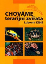 Chováme terarijní zvířata - Lubomír Klátil - Chovatelství Chováme terarijní zvířata