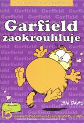Garfield zaokrouhluje - 15. kniha sebraných Garifeldových stripů - Jim Davis - Dětský komiks Garfield Garfield zaokrouhluje - 15. kniha sebraných Garifeldových stripů