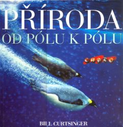Příroda - od pólu k pólu Příroda - od pólu k pólu