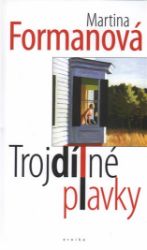 Trojdílné plavky - Martina Formanová - Česká a slovenská beletrie Trojdílné plavky