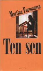 Ten sen - Martina Formanová - Česká a slovenská beletrie Ten sen