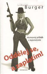 Oddělej se, a zaplatím! - Libuše Burger - Český humor a satira Oddělej se, a zaplatím!