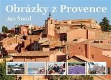 Obrázky z Provence - 2. doplněné vydání - Jan Šmíd - Mapy a průvodci Obrázky z Provence - 2. doplněné vydání