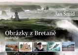Obrázky z Bretaně podruhé - Jan Šmíd - Cestopisy a reportáže Obrázky z Bretaně podruhé