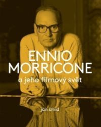 Ennio Morricone a jeho filmový svět Ennio Morricone a jeho filmový svět