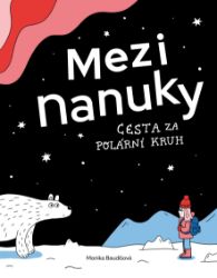 Mezi nanuky - Cesta za polární kruh - Monika Baudišová - Dobrodružné knihy pro děti Mezi nanuky - Cesta za polární kruh