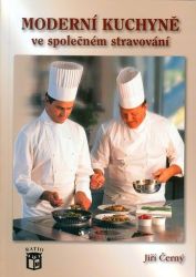 Moderní kuchyně ve společném stravování - Jiří Černý - Cestovní ruch a gastronomie Moderní kuchyně ve společném stravování