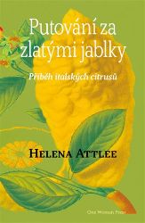 Putování za zlatými jablky. Příběh italských citrusů. - Helena Attlee - Cestopisy Evropa Putování za zlatými jablky. Příběh italských citrusů.