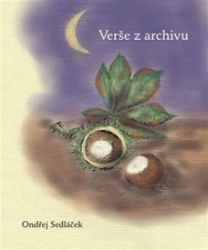 Verše z archivu - Ondřej Sedláček - Poezie a básně Verše z archivu