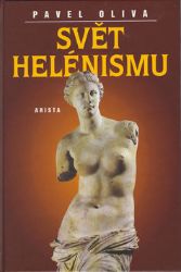 Svět helénismu - Pavel Oliva - Literatura faktu Svět helénismu