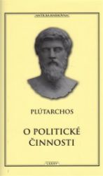 O politické činnosti - Plútarchos - Literatura faktu O politické činnosti