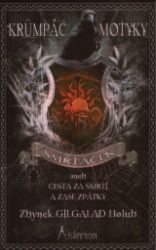 Krumpáč a motyky - Smrťáček aneb Cesta za smrtí a zase zpátky - Zbyněk Gilgalad Holub - Fantasy Krumpáč a motyky - Smrťáček aneb Cesta za smrtí a zase zpátky