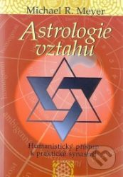 Astrologie vztahů - Humanistický přístup - Michael Meyer - Naučná literatura Astrologie vztahů - Humanistický přístup