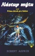 Nástup mýtu aneb Prima dárek pro Aahze - Robert Asprin - Fantasy Nástup mýtu aneb Prima dárek pro Aahze