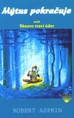 Mýtus pokračuje aneb Skeeve vrací úder - Robert Asprin - Fantasy Mýtus pokračuje aneb Skeeve vrací úder