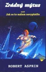 Zrádný mýtus aneb Jak se to málem nevyplatilo - Robert Asprin - Fantasy Zrádný mýtus aneb Jak se to málem nevyplatilo