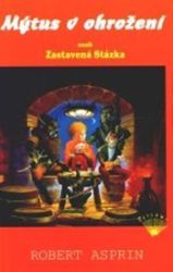 Mýtus v ohrožení aneb Zastavená Stázka - Robert Asprin - Světová sci-fi Mýtus v ohrožení aneb Zastavená Stázka
