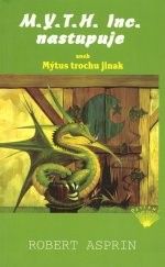 M.Y.T.H. Inc. nastupuje aneb Mýtus trochu jinak - Robert Asprin - Fantasy M.Y.T.H. Inc. nastupuje aneb Mýtus trochu jinak