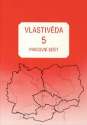 Vlastivěda pro 5. ročník ZŠ - Pracovní sešit - Věra Danielovská,Karel Tupý - Vlastivěda pro 5. třídu Vlastivěda pro 5. ročník ZŠ - Pracovní sešit