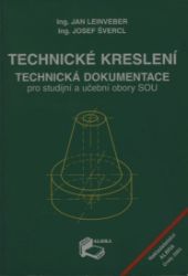 Technické kreslení - Technická dokumentace pro studijní a učební obory SOU Technické kreslení - Technická dokumentace pro studijní a učební obory SOU