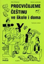 Procvičujeme češtinu ve škole i doma (pro 1. stupeň ZŠ) Procvičujeme češtinu ve škole i doma (pro 1. stupeň ZŠ)