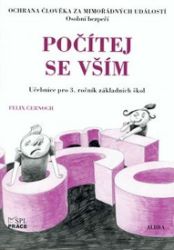 Počítej se vším - Ochrana člověka za mimořádných událostí pro 3.ročník ZŠ Počítej se vším - Ochrana člověka za mimořádných událostí pro 3.ročník ZŠ