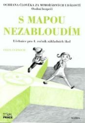 S mapou nezabloudím - Ochrana člověka za mimořádných událostí pro 4.ročník ZŠ - Učebnice pro 1. stupeň ZŠ S mapou nezabloudím - Ochrana člověka za mimořádných událostí pro 4.ročník ZŠ