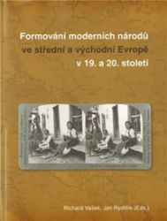 Formování moderních národů ve atřední a východní Evropě - Richard Vašek,Jan Rychlík - Literatura faktu Formování moderních národů ve atřední a východní Evropě