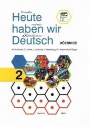 Heute haben wir Deutsch 2 - Učebnice - Milada Kouřimská - Učebnice němčiny pro ZŠ Heute haben wir Deutsch 2 - Učebnice