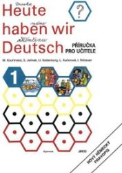 Heute haben wir Deutsch 1 - Příručka pro učitele - kolektiv autorů - Učebnice němčiny pro ZŠ Heute haben wir Deutsch 1 - Příručka pro učitele