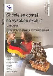 Chcete se dostat na VŠ? Němčina - Soňa Balušková - Příprava k přijímacím zkouškách na VŠ Chcete se dostat na vysokou školu? - Němčina