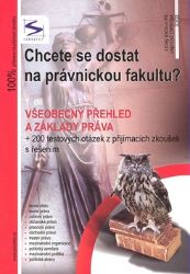Chcete se dostat na právnickou fakultu? - 1. díl - 2. vydání - Radim Kalabis,Igor Kotlán,Petr Pavel - Příprava k přijímacím zkouškách na VŠ Chcete se dostat na právnickou fakultu? - 1. díl - 2. vydání