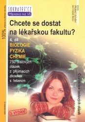 Chcete se dostat na lékařskou fakultu 4. díl (biologie, fyzika, chemie) Chcete se dostat na lékařskou fakultu 4. díl (biologie, fyzika, chemie)