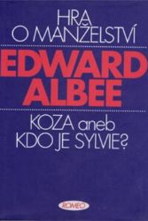 Hra o manželství / Koza aneb Kdo je Sylvie? - Edward Albee - Romány Hra o manželství / Koza aneb Kdo je Sylvie?
