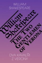 Dva kavalíři z Verony / The Two Gentlemen of Verona - William Shakespeare - Dvojjazyčná literatura Dva kavalíři z Verony / The Two Gentlemen of Verona