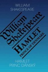 Hamlet, princ dánský / Hamlet, Prince of Denmark - William Shakespeare - Dvojjazyčná literatura Hamlet - Princ dánský/ Hamlet - Prince of Denmark