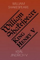 Král Jindřich V. / King Henry V. - William Shakespeare - Dvojjazyčná literatura Král Jindřich V. / King Henry V.