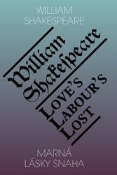 Marná lásky snaha / Love’s Labour’s Lost - William Shakespeare - Dvojjazyčná literatura Marná lásky snaha / Love’s Labour’s Lost