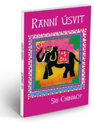Ranní úsvit - Sri Chinmoy - Rčení a přísloví Ranní úsvit