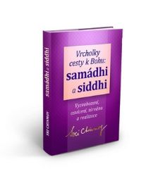 Vrcholky cesty k Bohu Samádhi a Siddhi Vrcholky cesty k Bohu Samádhi a Siddhi