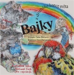 Bajky z druhého konce světa - Dáša Bláhová - Pohádky pro děti Bajky z druhého konce světa