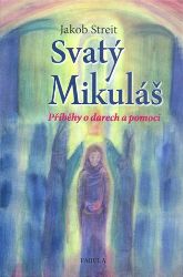 Svatý Mikuláš - Příběhy o darech a pomoci - Jakob Streit - Pohádky pro děti Svatý Mikuláš