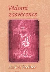 Vědomí zasvěcence - Rudolf Steiner - Esoterika a duchovno Vědomí zasvěcence
